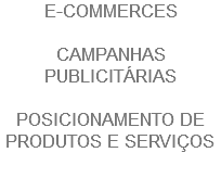 E-COMMERCES CAMPANHAS PUBLICITÁRIAS POSICIONAMENTO DE PRODUTOS E SERVIÇOS